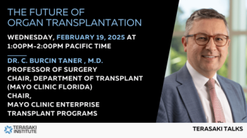  Terasaki Talks Presents: “The Future of Organ Transplantation”, Presenter: Dr. C. Burcin Taner, M.D 